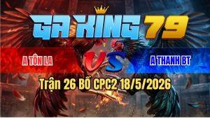 Trận 26 Bồ CPC3 18/5/2026 - Điều Trả Chân Quá Tịch Bông Ói Nằm Hết Đứng