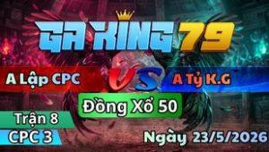 Trận 7 CPC3 Ngày 23/5/2026 - Bướm ra sân hứng mấy cặp hết phép múa