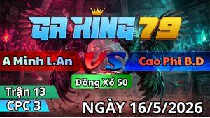 Trận 13 CPC3 Ngày 16/05/2026 - Que cầm xe mau gọn lẹ sau tay nước đầu