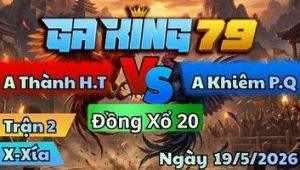 Trận 2 Xà Xía Ngày 19/05/2026 - Điều chấp ngu bướm vô trong đá cây mất thở