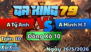 Trận 10 Xà Xía Ngày 26/5/2026 - Xanh Canh Nạp Cây 1 Gà Điều Mất Cái Dò