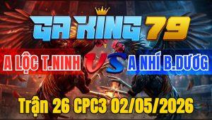 Trận 26 CPC3 02/05/2026 - Bướm buôn đuôi không có đường về nhà với gà xám