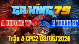 Trận 4 CPC2 03/05/2026 - Cú Nạp Đúng 3 Chân Bướm Bay Bồ La Miệng