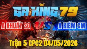 Trận 5 CPC2 04/05/2026 - Khét Đi Bộ Cũng Đâm Bông Bưng Ra Mau Lẹ