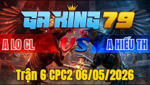 Trận 6 CPC2 06/05/2026 - Cú Nhấc Chân Quyết Định Nằm Tại Chỗ Phản 5 Lai