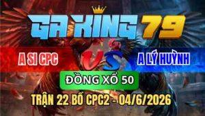 TRẬ 22 BỒ CPC2 04/6/2026 - KHÉT QUÁ DẼO ĐỨNG RỒNG ĐÁ BƯỚM BỎ ĐI PHÚT CUỐI