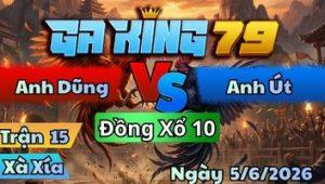 Trận 15 Xà Xía Ngày 5/6/2026 - Bướm Đá Mấy Cây Nghiệt Que Bung Chạy Chết